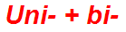 Uni- + bi-