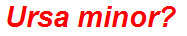 Ursa minor?