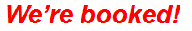 We’re booked!