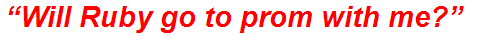 “Will Ruby go to prom with me?”