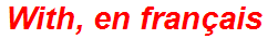 With, en français