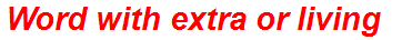 Word with extra or living