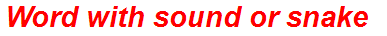 Word with sound or snake