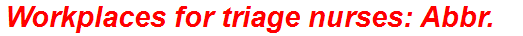 Workplaces for triage nurses: Abbr.