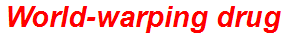 World-warping drug