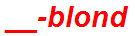 __-blond