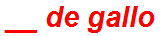 __ de gallo