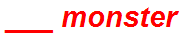 ___ monster