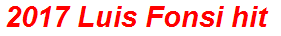 2017 Luis Fonsi hit