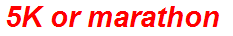 5K or marathon