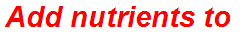 Add nutrients to