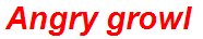 Angry growl