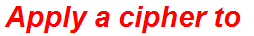 Apply a cipher to