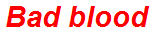 Bad blood