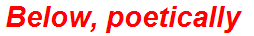 Below, poetically