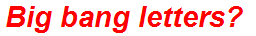 Big bang letters?