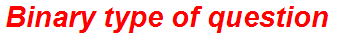 Binary type of question