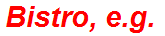 Bistro, e.g.