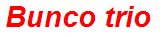 Bunco trio