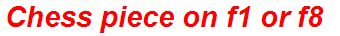 Chess piece on f1 or f8