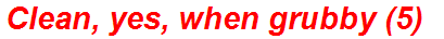 Clean, yes, when grubby (5)