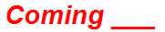 Coming ___