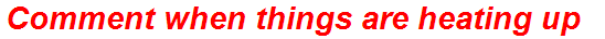 Comment when things are heating up