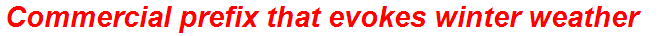 Commercial prefix that evokes winter weather