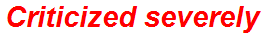 Criticized severely