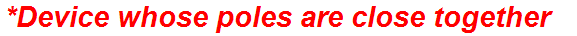 *Device whose poles are close together