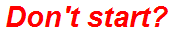 Don't start?