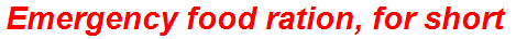 Emergency food ration, for short