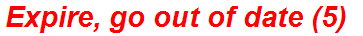 Expire, go out of date (5)