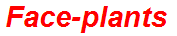 Face-plants