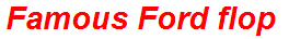 Famous Ford flop