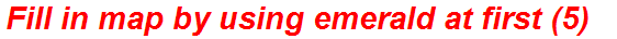 Fill in map by using emerald at first (5)