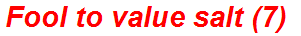 Fool to value salt (7)