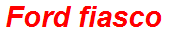 Ford fiasco