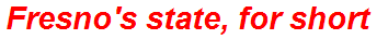 Fresno's state, for short