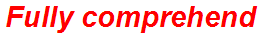 Fully comprehend