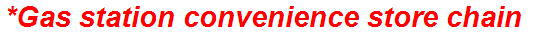 *Gas station convenience store chain