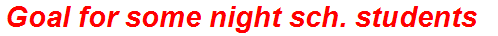 Goal for some night sch. students