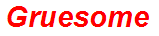 Gruesome