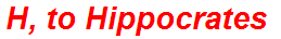 H, to Hippocrates