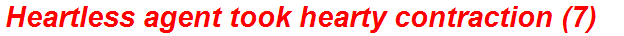 Heartless agent took hearty contraction (7)
