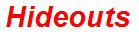 Hideouts