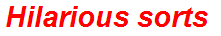 Hilarious sorts