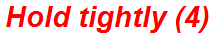 Hold tightly (4)
