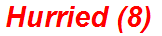 Hurried (8)