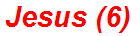 Jesus (6)